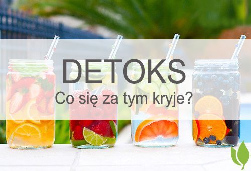 Detoks – co sie za tym kryje Detoks – co sie za tym kryje