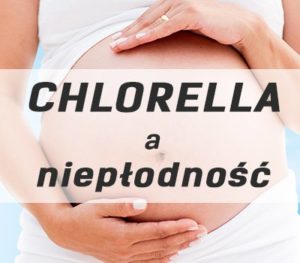 chlorella a nieplodnosc