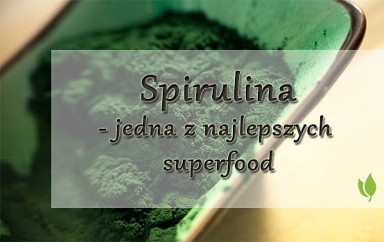 Spirulina jedna z najlepszych superfood