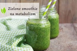 Zielone smoothie na metabolizm