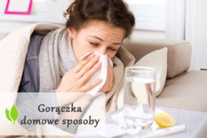 Domowe sposoby na gorączkę