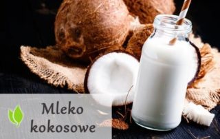 Mleko kokosowe - jakie właściwości wykazuje?