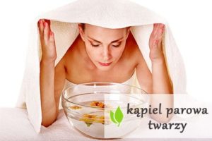 Parówka na twarz, czyli-kąpiel parowa twarzy