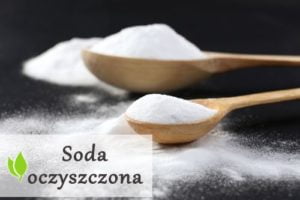 Soda oczyszczona - jakie właściwości wykazuje?