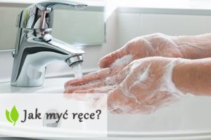 Jak myć ręce?