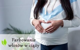 Farbowanie włosów w ciąży - czy jest bezpieczne?