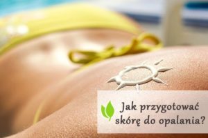 Jak przygotować skórę do opalania?