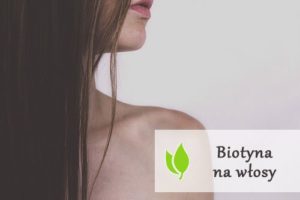 Biotyna na włosy