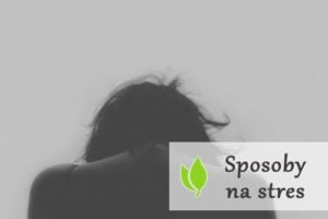 Sposoby na stres - jak z nim walczyć?