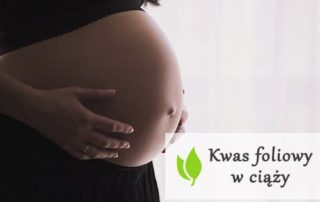 Kwas foliowy w ciąży - czy jest ważny?
