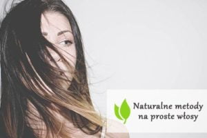 Naturalne metody na proste włosy