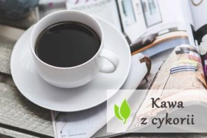 Kawa z cykorii - dlaczego warto ją pić?