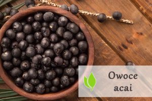 Owoce acai - właściwości i zastosowanie