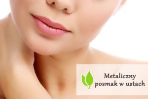 Metaliczny posmak w ustach