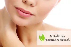Metaliczny posmak w ustach