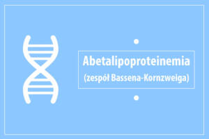 Abetalipoproteinemia (zespół Bassena-Kornzweiga)