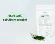 Gdzie kupić Spirulinę w proszku?