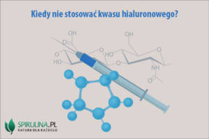 Kiedy nie stosować kwasu hialuronowego?