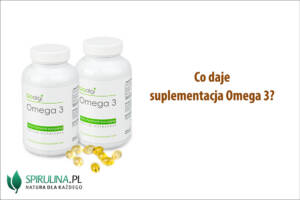Co daje suplementacja Omega 3