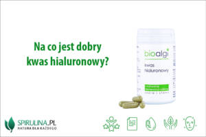 Na co jest dobry kwas hialuronowy?