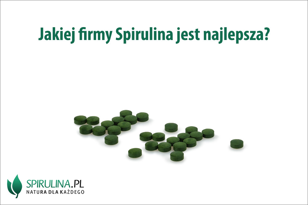 Jakiej firmy Spirulina jest najlepsza?