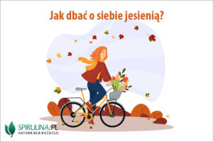 Jak dbać o siebie jesienią?