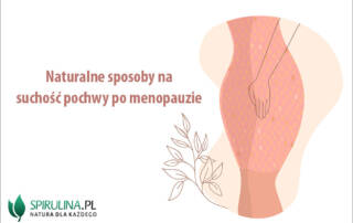 Naturalne sposoby na suchość pochwy po menopauzie