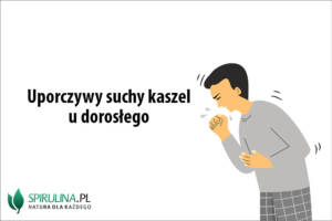 Uporczywy suchy kaszel u dorosłego