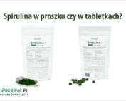 Spirulina w proszku czy tabletkach?