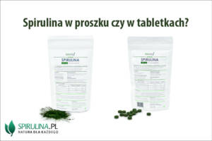 Spirulina w proszku czy tabletkach?