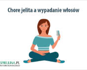 Chore jelita a wypadanie włosów