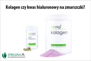 Kolagen czy kwas hialuronowy na zmarszczki