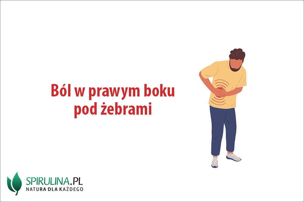 Ból w prawym boku pod żebrami algi Spirulina i Chlorella
