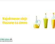 Najzdrowsze oleje tłoczone na zimno