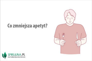 Co zmniejsza apetyt?